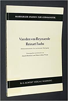 Van Den Vos Reynaerde: Reinart Fuchs: Mittelniederlandischer Text und Deutsche Bertragung by Willem die Madocke maecte, Amand Berteloot