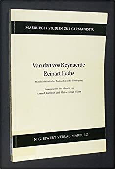 Van Den Vos Reynaerde: Reinart Fuchs: Mittelniederlandischer Text und Deutsche Bertragung by Amand Berteloot, Willem die Madocke maecte