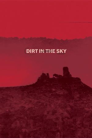 Dirt in the Sky by Max Booth III, Ira Rat, Xavier Garcia, Daniel Sheen