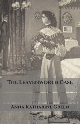 The Leavenworth Case by Anna Katharine Green