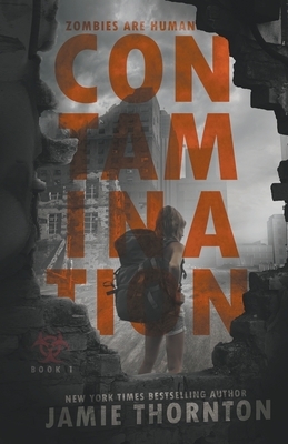 Contamination (Zombies Are Human, Book One) by Jamie Thornton