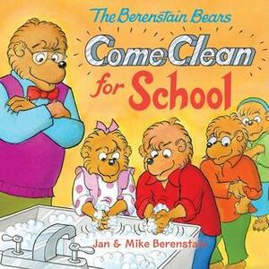 The Berenstain Bears Come Clean for School by Jan Berenstain, Mike Berenstain