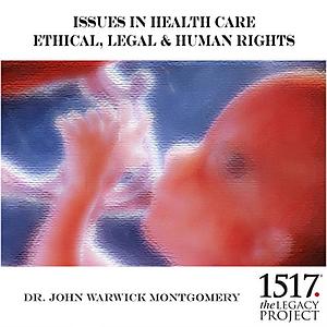 Issues in Health Care: Ethical, Legal & Human Rights by John Warwick Montgomery