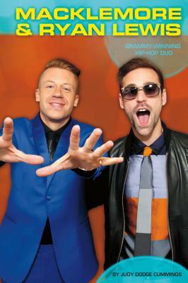 Macklemore & Ryan Lewis: Grammy-Winning Hip-Hop Duo by Judy Dodge Cummings