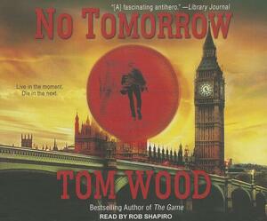 No Tomorrow by Tom Wood