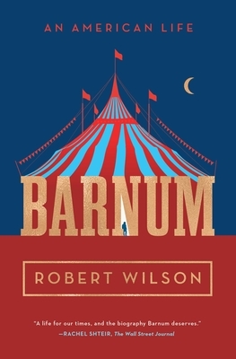 Barnum: An American Life by Robert Wilson