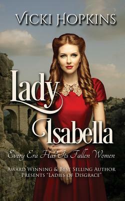 Lady Isabella by Vicki Hopkins