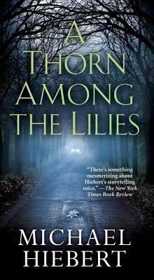 A Thorn Among the Lilies by Michael Hiebert