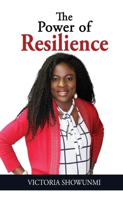 The Power of Resilience by Victoria Showunmi