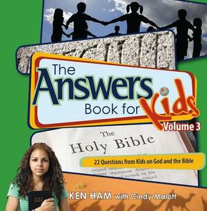 The Answers Book for Kids Volume 3: 22 Questions from Kids on God and the Bible by Ken Ham