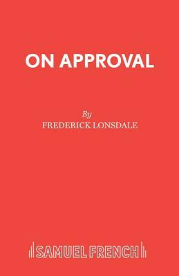 On Approval by Frederick Lonsdale