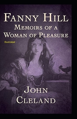 Fanny Hill Memoirs of a Woman of Pleasure Illustrated by John Cleland
