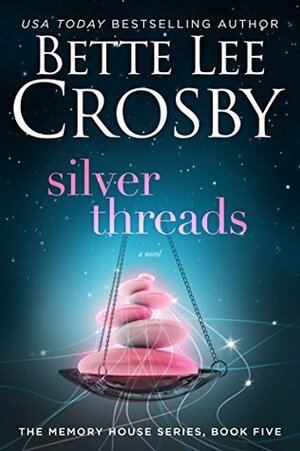 Silver Threads by Bette Lee Crosby
