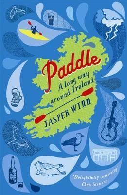 Paddle: A long way around Ireland by Jasper Winn