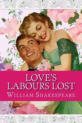 Love's Labours Lost by William Shakespeare