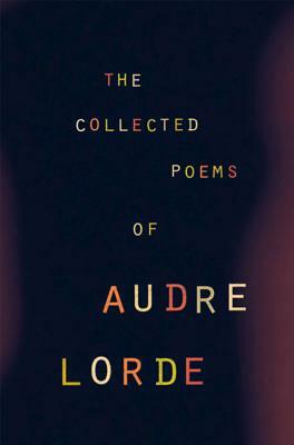 The Collected Poems of Audre Lorde by Audre Lorde
