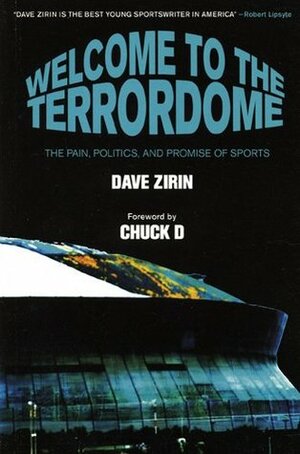 Welcome to the Terrordome: The Pain, Politics and Promise of Sports by Chuck D, Dave Zirin