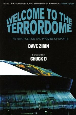 Welcome to the Terrordome: The Pain, Politics and Promise of Sports by Dave Zirin, Chuck D