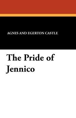 The Pride of Jennico by Agnes Egerton Castle