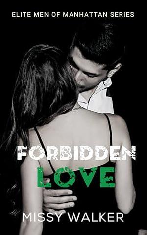 Forbidden Love: Elite Men of Manhattan Series Book 2 by Missy Walker, Missy Walker