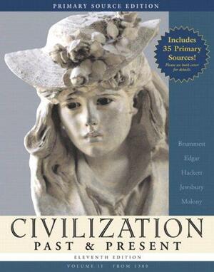 Civilization Past & Present Volume II from 1300 Primary Source Edition With Study Card by Palmira Johnson Brummett, George F. Jewsbury, Neil J. Hackett