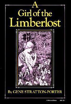 A Girl of the Limberlost by Gene Stratton-Porter