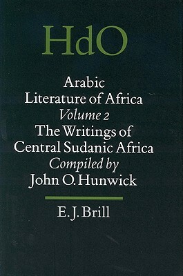 Arabic Literature of Africa, Volume 2 Writings of Central Sudanic Africa by 