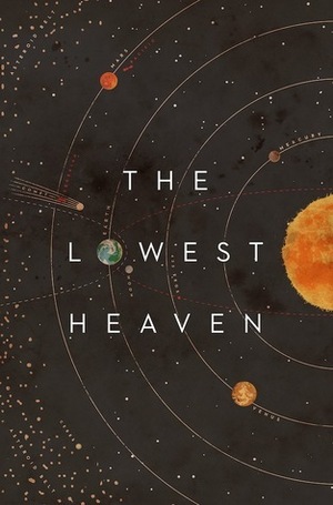 The Lowest Heaven by Joey Hi-Fi, Maria Dahvana Headley, S.L. Grey, Jared Shurin, Jon Courtenay Grimwood, Lavie Tidhar, Kaaron Warren, Esther Saxey, Marek Kukula, David Bryher, Sophia McDougall, Matt Jones, Adam Roberts, Anne C. Perry, Archie Black, Simon Morden, E.J. Swift, Alastair Reynolds, Kameron Hurley, James Smythe, Mark Charan Newton