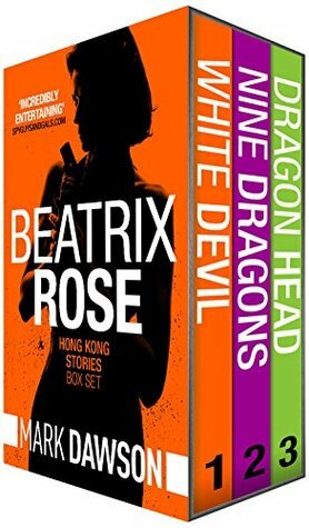 Beatrix Rose - Hong Kong Stories - Volume 1: Hong Kong Stories Volume 1 by Mark Dawson