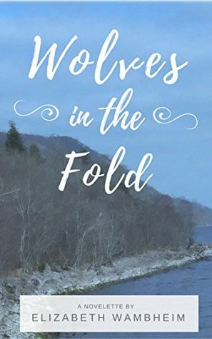 Wolves in the Fold by Elizabeth Wambheim