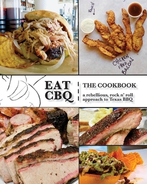 Eat CBQ: The Cookbook by Chuck Stanley