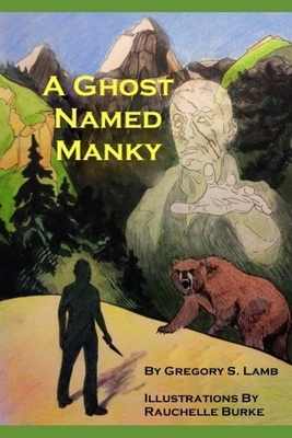 A Ghost Named Manky by Gregory S. Lamb