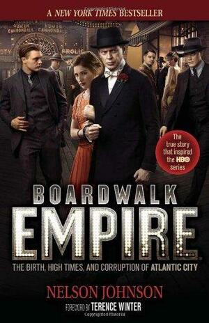 Boardwalk Empire: The Birth, High Times and the Corruption of Atlantic City by Nelson Johnson