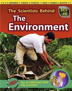 The Scientists Behind the Environment by Robert Snedden