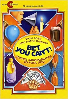 Bet You Can't!: Science Impossibilities to Fool You by Kathy Darling, Vicki Cobb