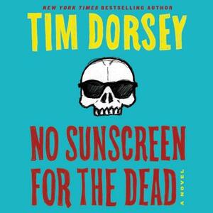 No Sunscreen for the Dead by Tim Dorsey