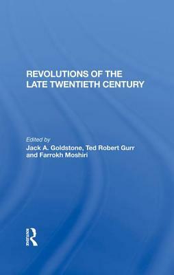 Revolutions of the Late Twentieth Century by Ted Robert Gurr, Farrokh Moshiri, Jack Goldstone