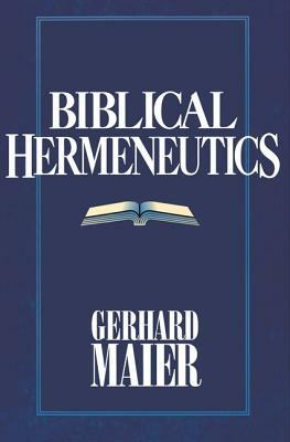 Biblical Hermeneutics by Gerhard Maier