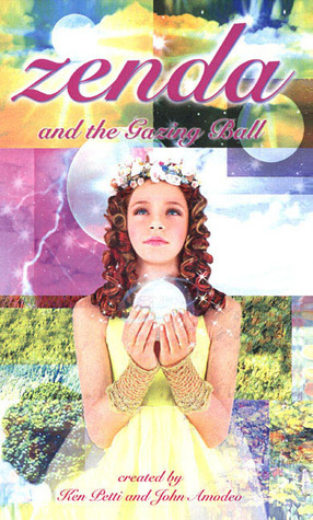 Zenda and the Gazing Ball by Ken Petti, Cassandra Westwood, John Amodeo