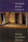 The Book of Lost Fathers: Stories by Robley Wilson