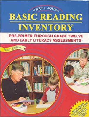 Basic Reading Inventory: Pre Primer Through Grade Twelve And Early Literacy Assessments by Jerry L. Johns
