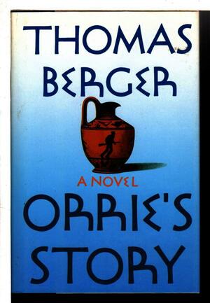 Orrie's Story: A Novel by Thomas Berger