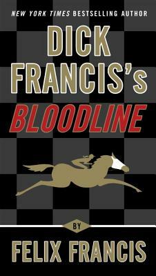 Dick Francis's Bloodline by Felix Francis