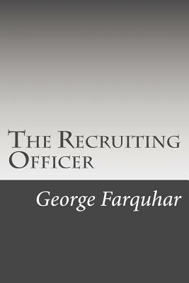 The Recruiting Officer by George Farquhar