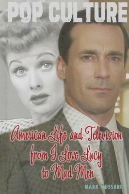 American Life and Television from I Love Lucy to Mad Men by Mark Mussari