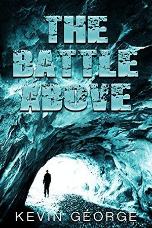 The Battle Above by Kevin George