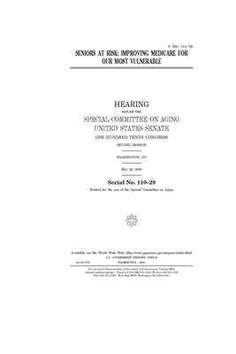 Seniors at risk: improving Medicare for our most vulnerable by United States Congress, United States Senate, Special Committee on Aging (senate)