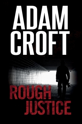 Rough Justice by Adam Croft