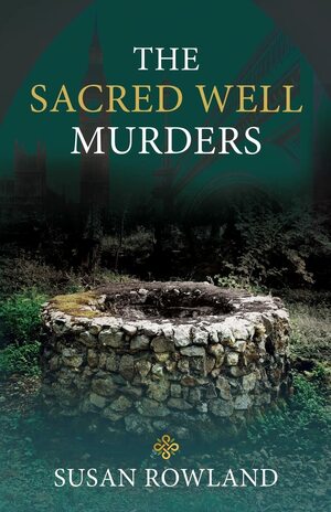 The Sacred Well Murders by Susan Rowland, Susan Rowland