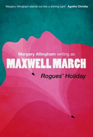 Rogues' Holiday by Maxwell March, Margery Allingham